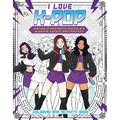 I Love K-Pop Coloring and Activity Book: For Fans of Kpop Demon Hunters, Bts, Blackpink, Katseye, and K-Pop Idols - Paperback